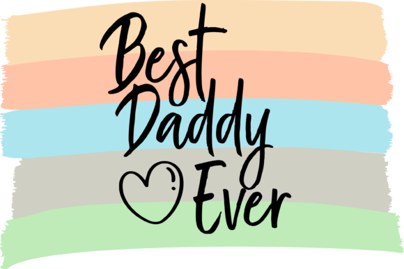 Best Daddy Ever Graphics for T-Shirt Designs