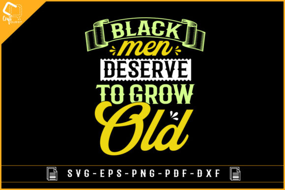 Black Men Deserve to Grow Old T-shirt: Graphics and Crafts for Real Publishing
