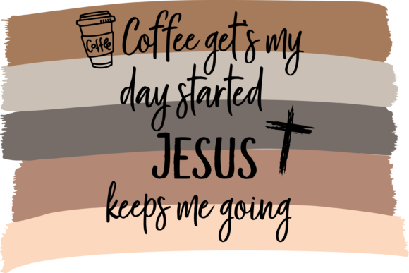 Coffee Gets My Day Started Graphics