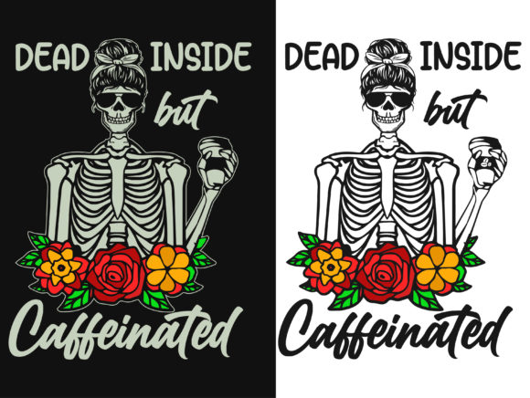 Dead Inside but Caffeinated T-Shirt Svg: Graphics and Crafts