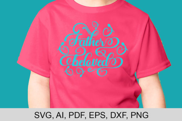 Father Beloved Graphics for T-Shirt Designs