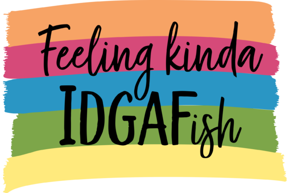 Feeling Kinda IDGAFish Funny Graphics