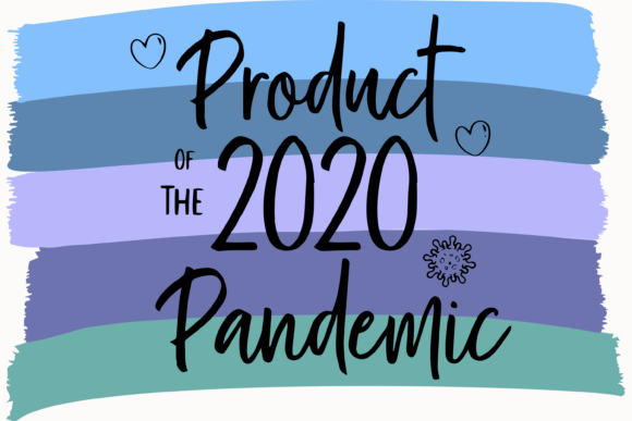 Product of the 2020 Pandemic Graphic