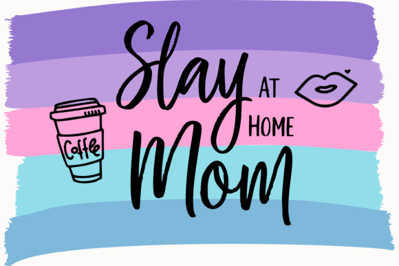 Slay at Home Mom Cutting File Graphics