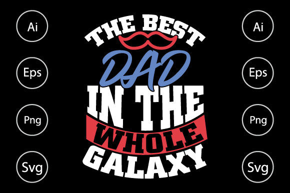The Best Dad in the Whole Galaxy T Shirt: Graphics & Crafts for Content Creators