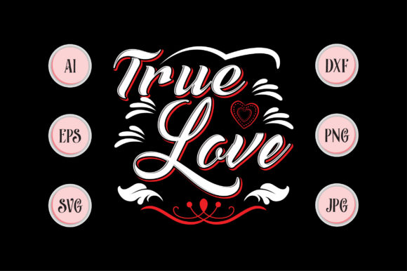 True Love T Shirt Design Mug Design: Graphics for Crafts